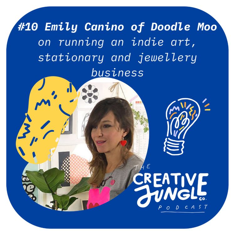cover art for #10 Emily Canino of Doodle Moo on running an indie art, stationary and jewellery business