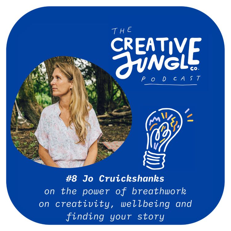 cover art for #8 Jo Cruickshanks on the power of breathwork on creativity, wellbeing and finding your story
