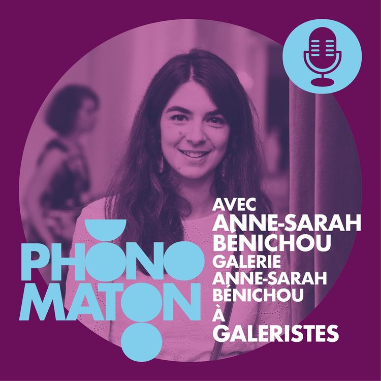 cover art for Phonomaton avec Anne-Sarah Bénichou à Galeristes
