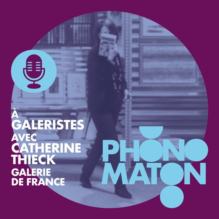 cover art for Phonomaton avec Catherine Thieck, Galerie de France, à Galeristes