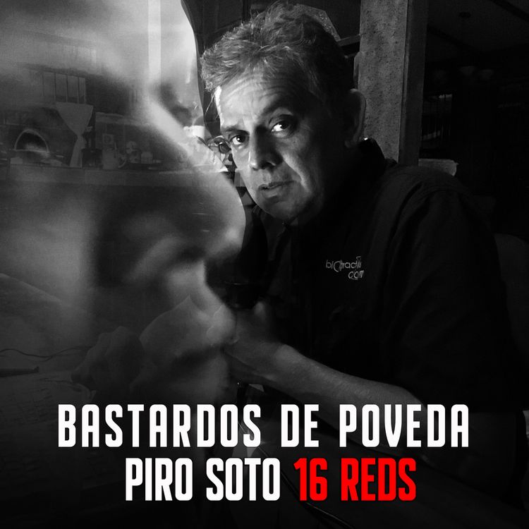 cover art for BASTARDOS DE POVEDA EP. #9: PIRO SOTO - 16 REDS