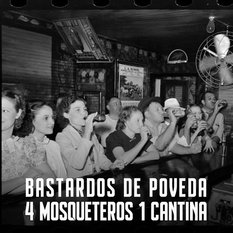 cover art for BASTARDOS DE POVEDA EP. #8: CUATRO MOSQUETEROS 1 CANTINA