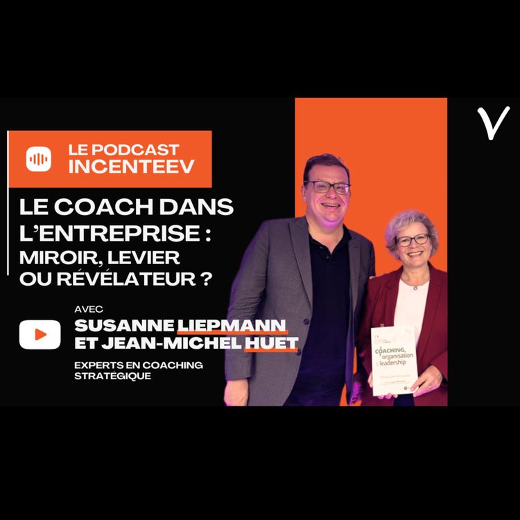cover art for Le coach dans l’organisation: miroir, levier ou révélateur ? avec Susanne Liepmann, Jean-Michel Huet