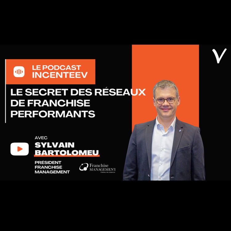 cover art for Le secret des réseaux de franchise performants avec Sylvain Bartolomeu
