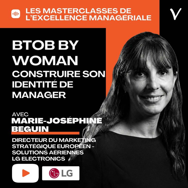cover art for Construire son identité de manager - Marie Joséphine Beguin - Directrice Marketing Europe