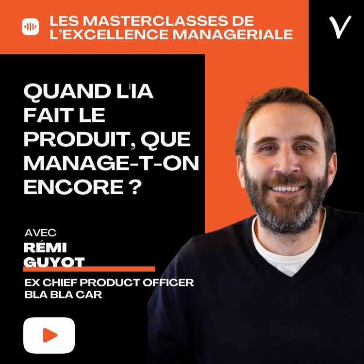 cover art for Quand l'IA fait le produit, que manage-t-on encore ? - Rémi Guyot