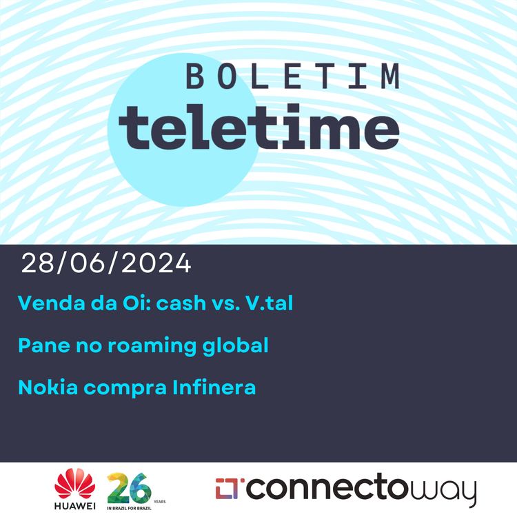 cover art for 28/06/24 | Venda da Oi: cash vs. V.tal | Pane no roaming global | Nokia compra Infinera