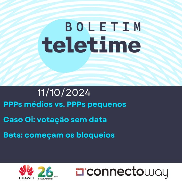 cover art for 11/10/24 | PPPs médios vs. PPPs pequenos | Caso Oi: votação sem data | Bets: começam os bloqueios