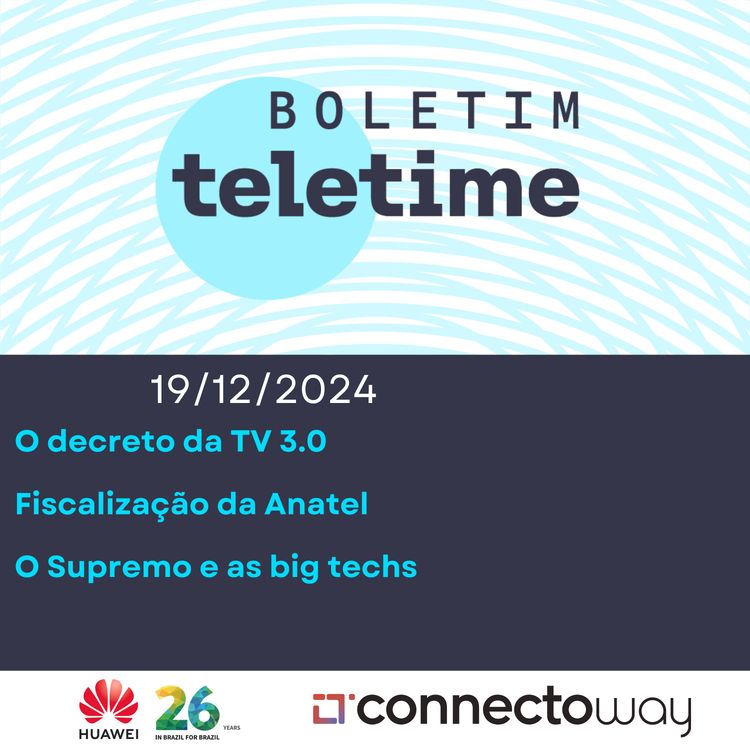 cover art for 19/12/24 | O decreto da TV 3.0 | Fiscalização da Anatel  | O Supremo e as big techs