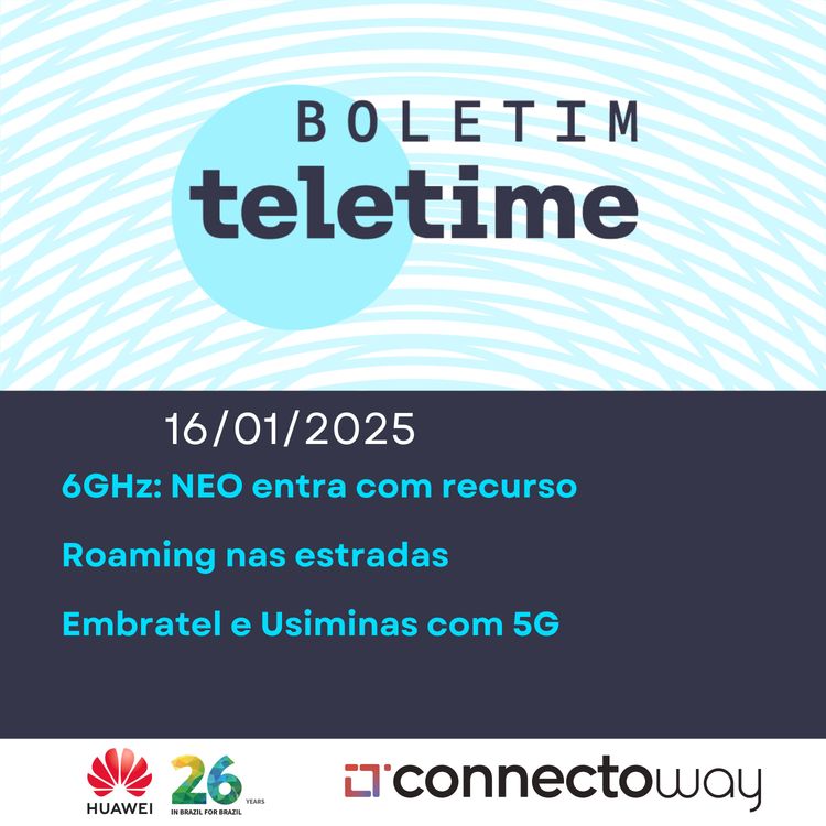 cover art for 16/01/25 | 6GHz: NEO entra com recurso | Roaming nas estradas | Embratel e Usiminas com 5G