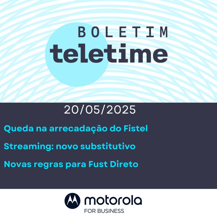 cover art for 20/05/25 | Queda na arrecadação do Fistel | Streaming: novo substitutivo | Novas regras para Fust Direto