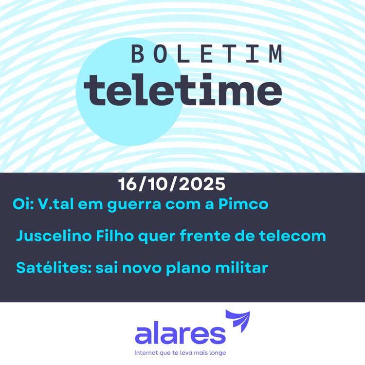 cover art for 16/10/25 | Oi: V.tal em guerra com a Pimco | Juscelino Filho quer frente de telecom | Satélites: sai novo plano militar