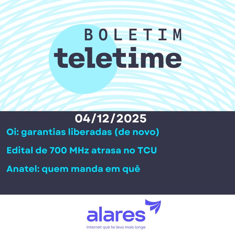 cover art for 04/12/25 | Oi: garantias liberadas (de novo) | Edital de 700 MHz atrasa no TCU | Anatel: quem manda em quê