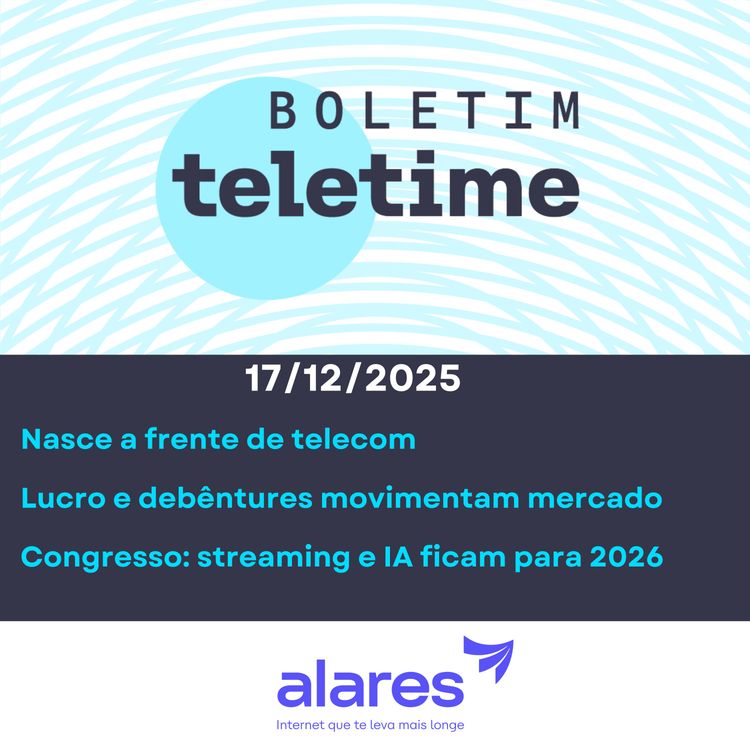 cover art for 17/12/25 | Nasce a frente de telecom | Lucro e debêntures movimentam mercado | Congresso: streaming, IA ficam para 2026