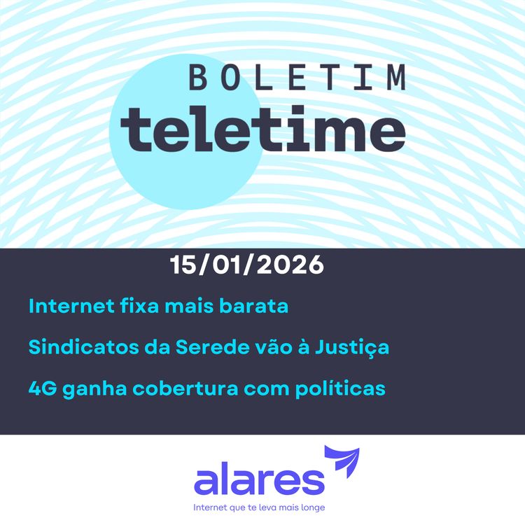 cover art for 15/01/26 | Internet fixa mais barata | Sindicatos da Serede vão à Justiça | 4G ganha cobertura com políticas
