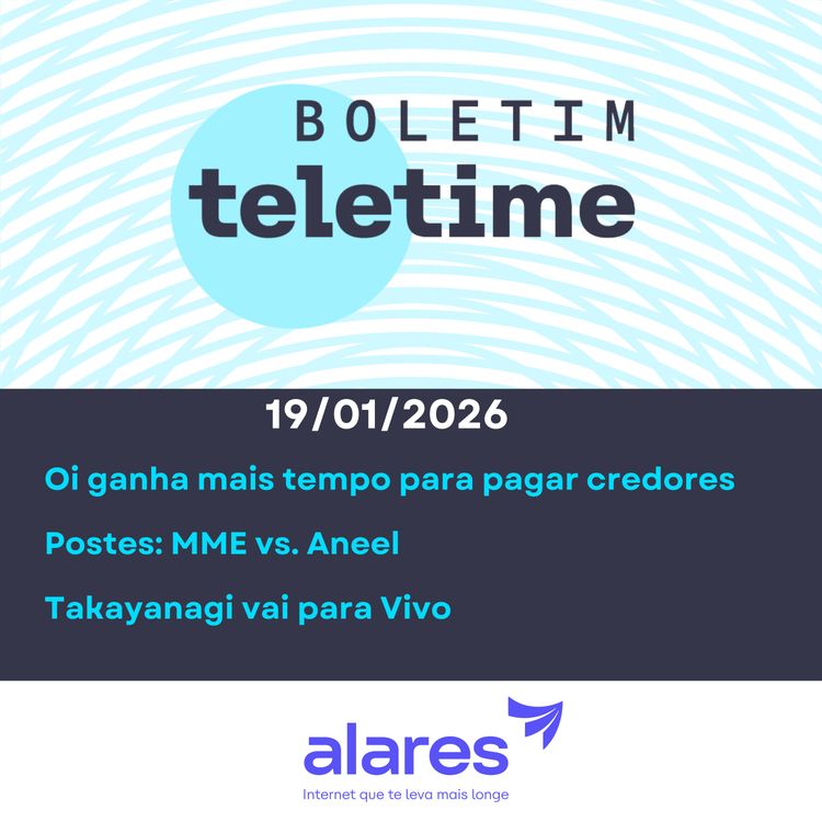 cover art for 19/01/26 | Oi ganha mais tempo para pagar credores | Postes: MME vs. Aneel | Takayanagi vai para Vivo