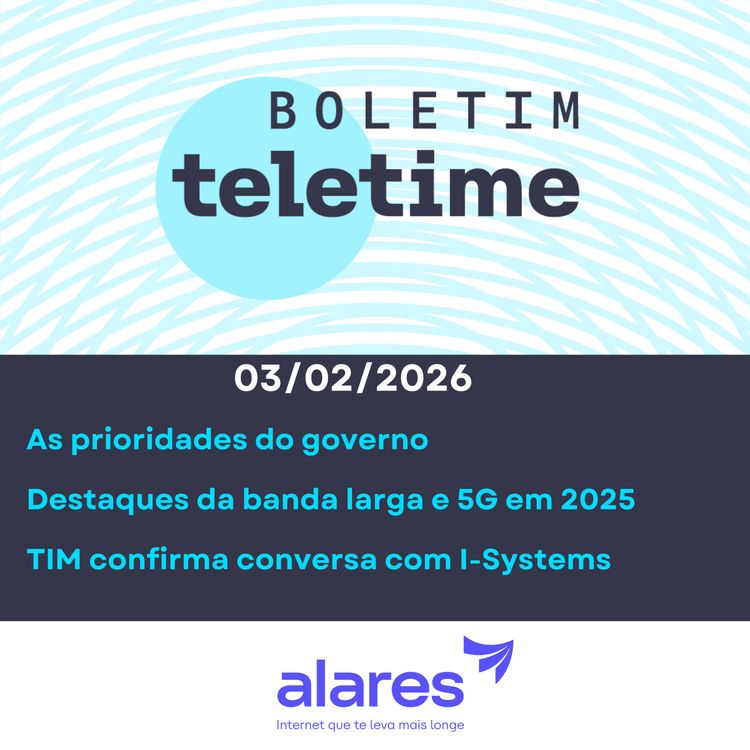 cover art for 03/02/26 | As prioridades do governo | Destaques da banda larga e 5G em 2025 | TIM confirma conversa com I-Systems