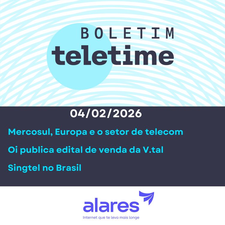 cover art for 04/02/26 | Acordo Mercosul/Europa e o setor de telecom | Oi publica edital de venda da V.tal | Singtel no Brasil