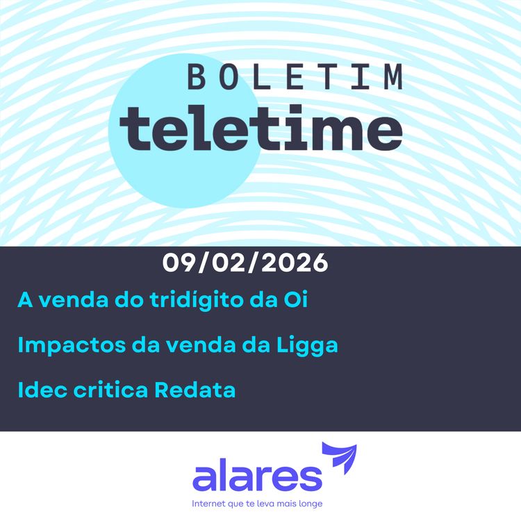 cover art for 09/06/26 | A venda do tridígito da Oi | Impactos da venda da Ligga | Idec critica Redata