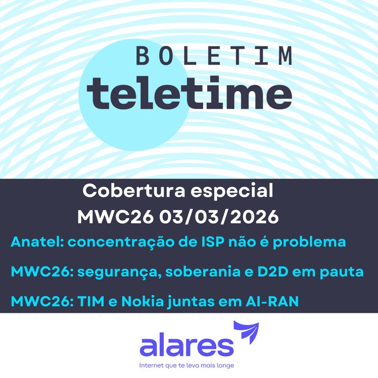cover art for 03/03/26 | Anatel e a concentração de ISPs | Starlink e segurança em alta no MWC26 | Leilão de 850 MHz