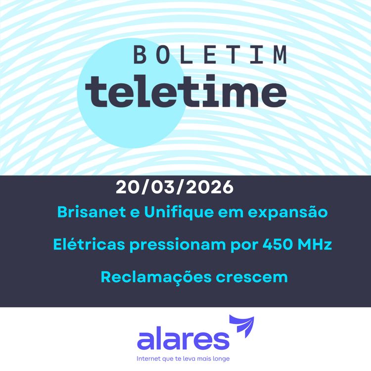 cover art for 20/03/26 | Brisanet e Unifique em expansão | Elétricas pressionam por 450 MHz | Reclamações crescem