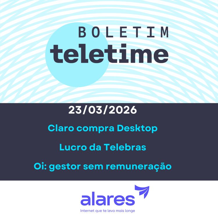 cover art for 23/03/26 | Claro compra Desktop | Lucro da Telebras | Oi: gestor sem remuneração