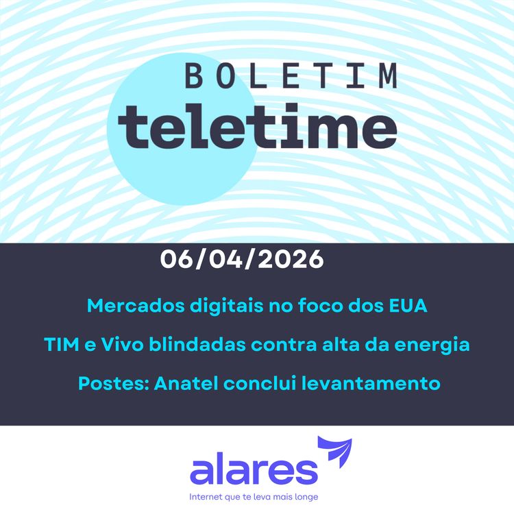 cover art for 06/04/26 | Mercados digitais no foco dos EUA | TIM e Vivo blindadas contra alta da energia | Postes: Anatel conclui levantamento