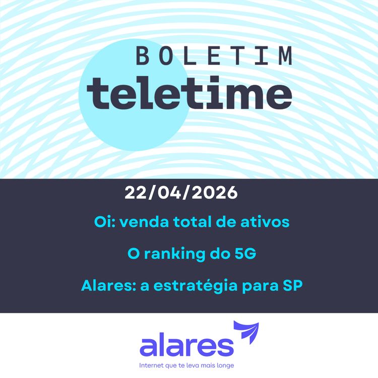 cover art for 22/04/26 | Oi: venda total de ativos | O ranking do 5G | Alares: a estratégia para SP