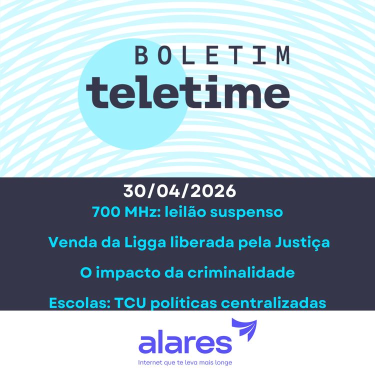 cover art for 30/04/26 | 700 MHz: leilão suspenso  | Venda da Ligga liberada | O impacto da criminalidade | Escolas: TCU políticas centralizadas