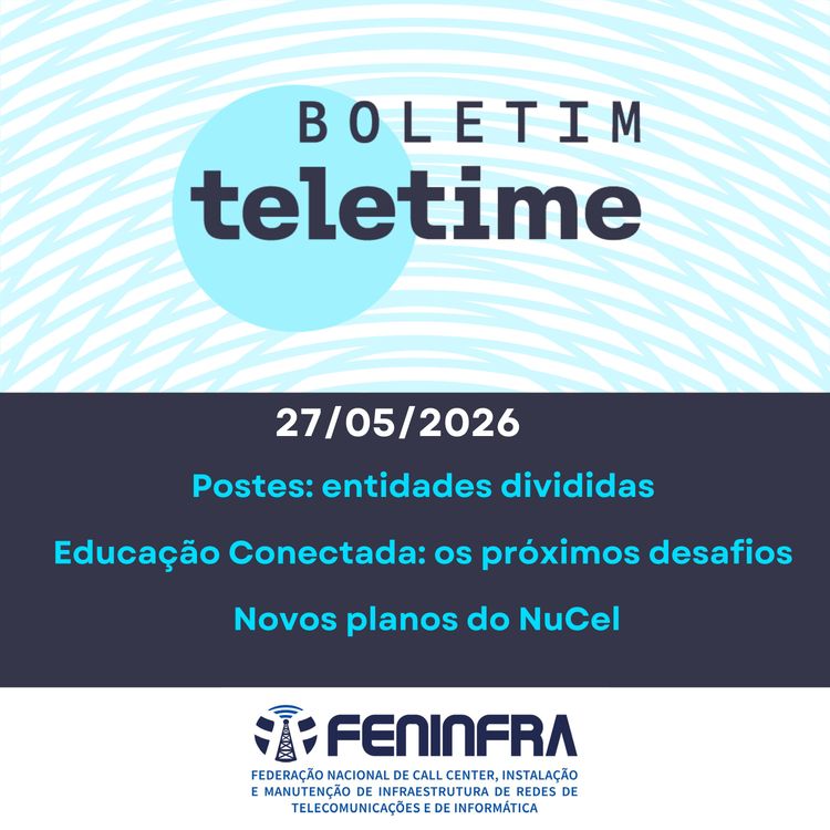 cover art for 27/06/26 | Postes: entidades divididas | Educação Conectada: os próximos desafios | Novos planos do NuCel