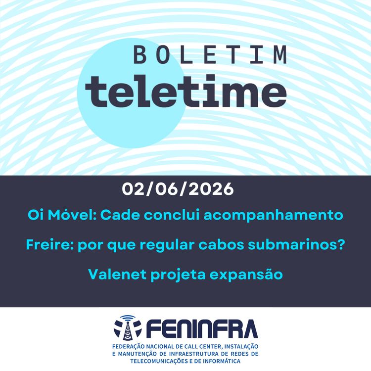 cover art for 02/06/26 | Oi Móvel: Cade conclui acompanhamento | Freire: por que regular cabos submarinos?  | Valenet projeta expansão