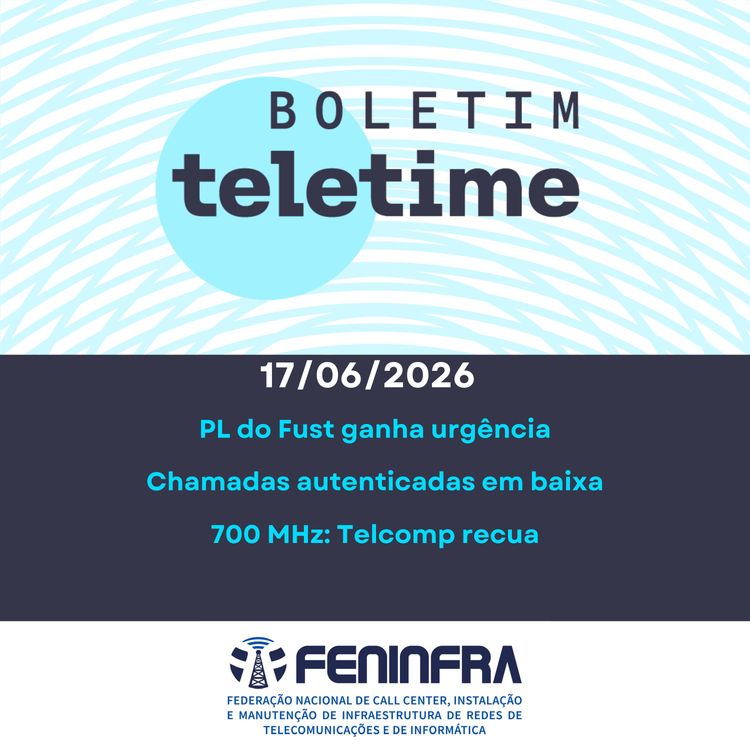 cover art for 17/06/26 | PL do Fust ganha urgência | Chamadas autenticadas em baixa | 700 MHz: Telcomp recua