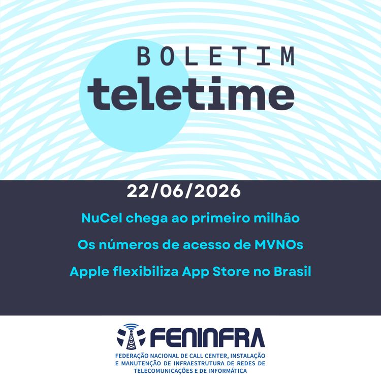 cover art for 22/06/26 | NuCel chega ao primeiro milhão | Os números de acesso de MVNOs | Apple flexibiliza App Store no Brasil