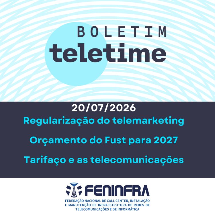 cover art for 20/07/26 | Regularização do telemarketing | Orçamento do Fust para 2027 | Tarifaço e as telecomunicações