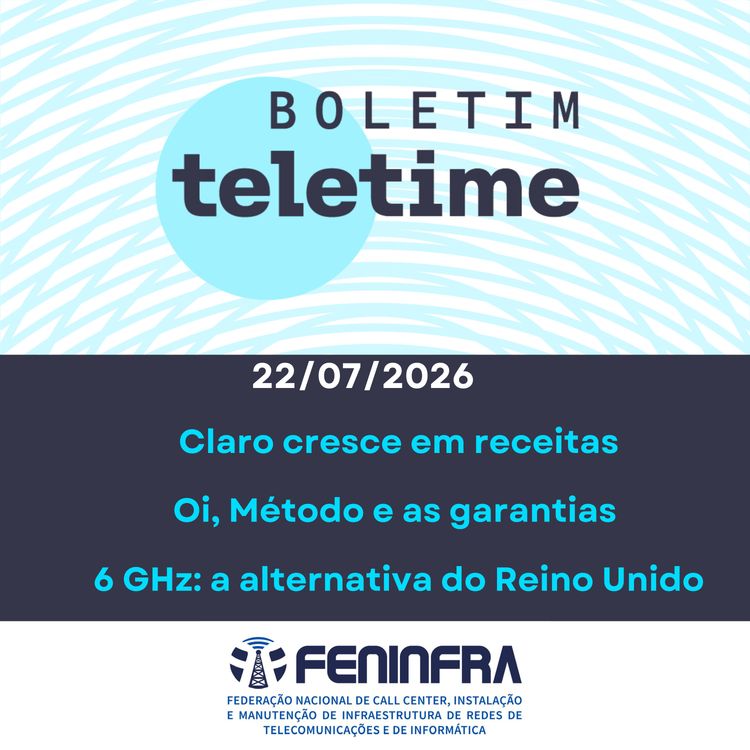 cover art for 22/07/26 | Claro cresce em receitas | Oi, Método e as garantias | 6 GHz: a alternativa do Reino Unido