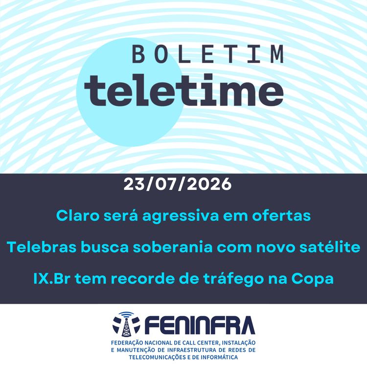 cover art for 23/07/26| Claro será agressiva em ofertas | Telebras busca soberania com novo satélite | IX.Br tem recorde de tráfego na Copa