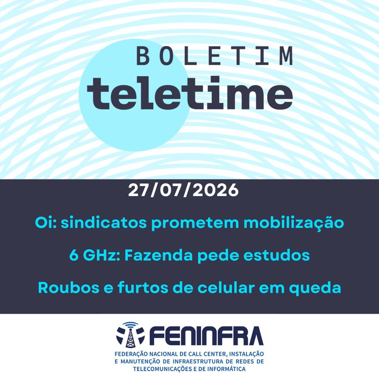 cover art for 27/07/26 | Oi: sindicatos prometem mobilização 6 GHz: Fazenda pede estudos Roubos e furtos de celular em queda