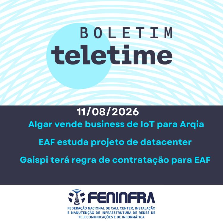 cover art for 11/08/26 | Algar vende business de IoT para Arqia | EAF estuda projeto de datacenter | Gaispi terá regra de contratação para EAF