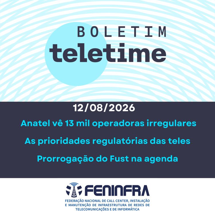 cover art for 12/08/26 | Anatel vê 13 mil operadoras irregulares | As prioridades regulatórias das teles | Prorrogação do Fust na agenda