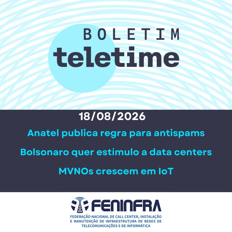 cover art for 18/08/26 | Anatel publica regra para antispams | Bolsonaro quer estímulo a data centers | MVNOs crescem em IoT