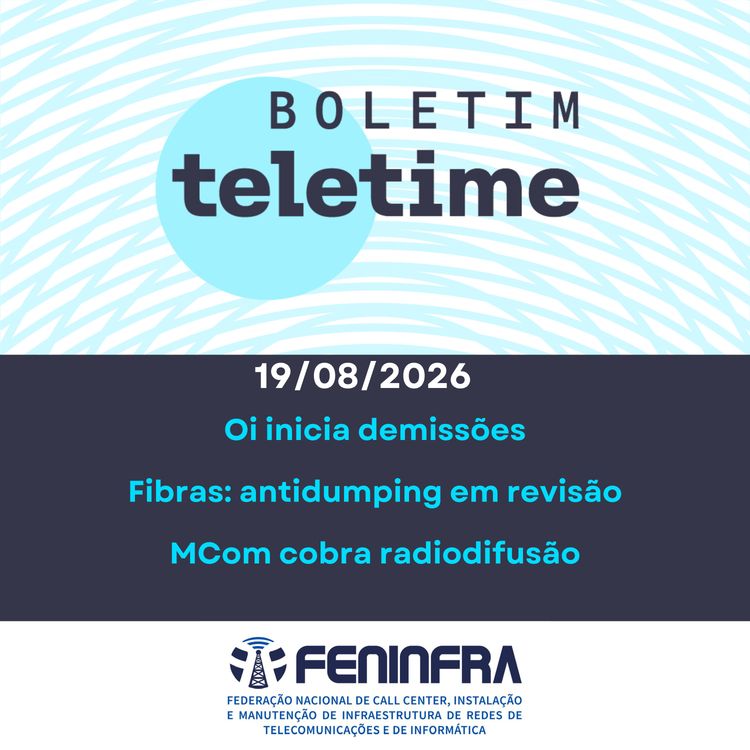cover art for 19/08/26 | Oi inicia demissões | Fibras: antidumping em revisão | MCom cobra radiodifusão