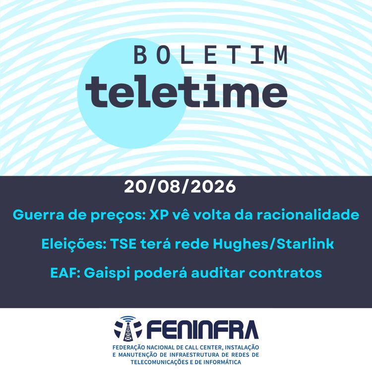 cover art for 20/08/26 | Guerra de preços: XP vê volta da racionalidade | Eleições: TSE terá rede Hughes/Starlink | EAF: Gaispi poderá auditar contratos