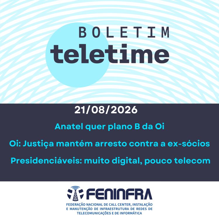 cover art for 21/08/26 | Anatel quer plano B da Oi | Oi: Justiça mantém arresto contra a ex-sócios | Presidenciáveis: muito digital, pouco telecom