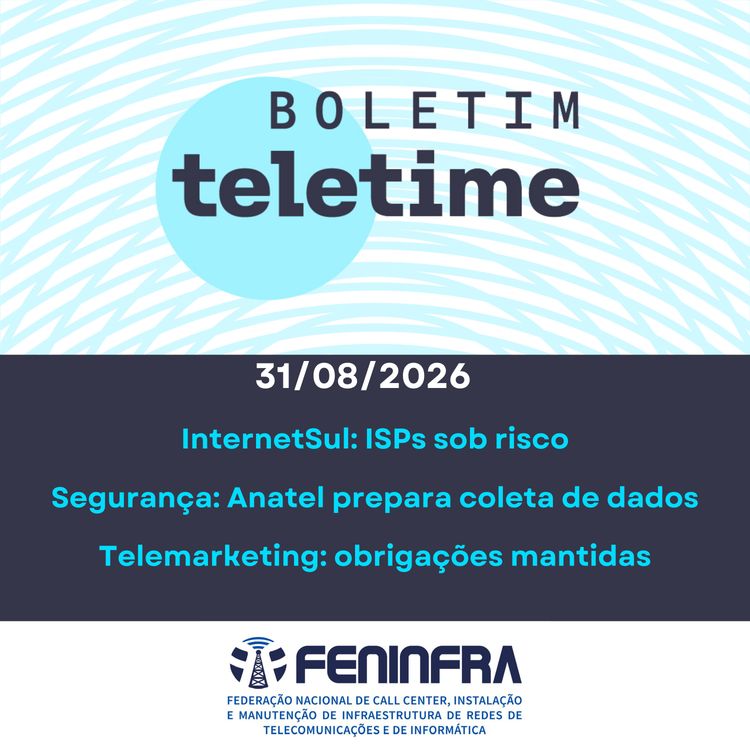 cover art for 31/08/26 | InternetSul: ISPs sob risco | Segurança: Anatel prepara coleta de dados | Telemarketing: obrigações mantidas