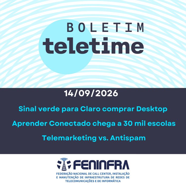 cover art for 14/09/26 | Sinal verde para Claro comprar Desktop  | Aprender Conectado chega a 30 mil escolas |  Telemarketing vs. Antispam