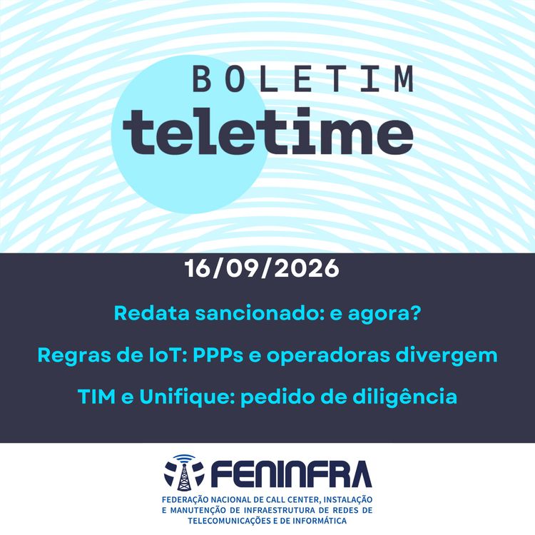 cover art for 16/09/26 | Redata sancionado: e agora? | Regras de IoT: PPPs e operadoras divergem | TIM e Unifique: pedido de diligência