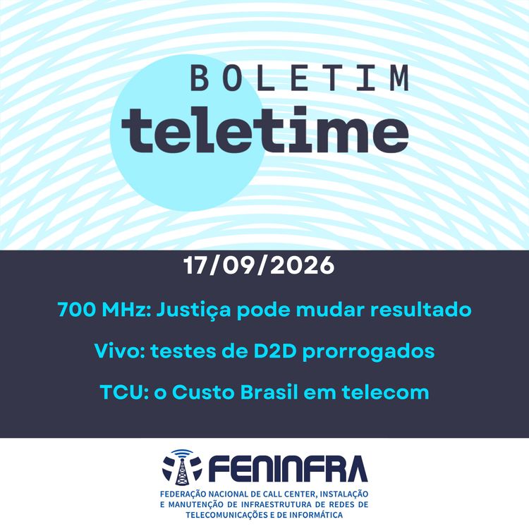 cover art for 17/09/26 | 700 MHz: Justiça pode mudar resultado | Vivo: testes de D2D prorrogados | TCU: o Custo Brasil em telecom