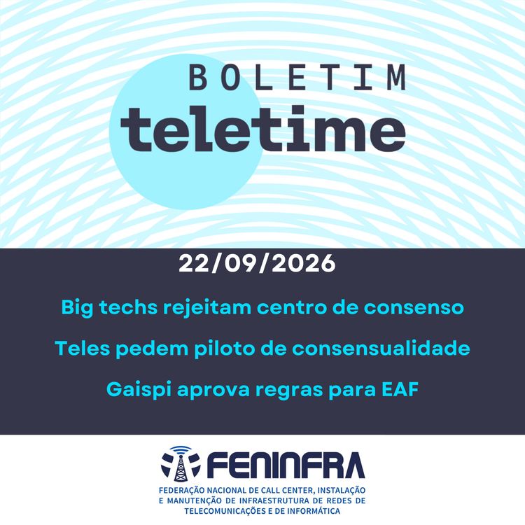 cover art for 22/09/26 | Teles e empresas de Internet veem consensualidade com ressalvas | Gaispi aprova regras de governança para EAF