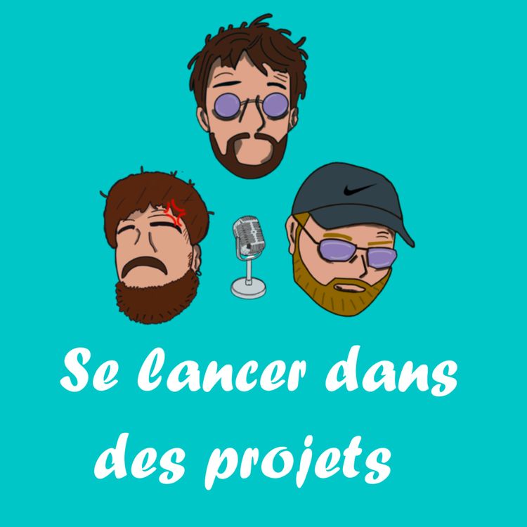 cover art for Épisode 10 : Se lancer dans des projets