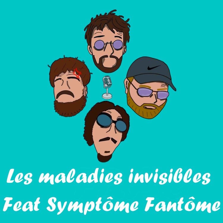 cover art for Épisode 37 : Les maladies invisibles (avec Symptôme Fantôme) 